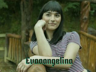 Evaaangelina